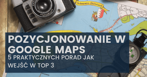 Pozycjonowanie w mapach Google - jak robić to dobrze? Pozycjonowanie w mapach Google - jak robić to dobrze? 1