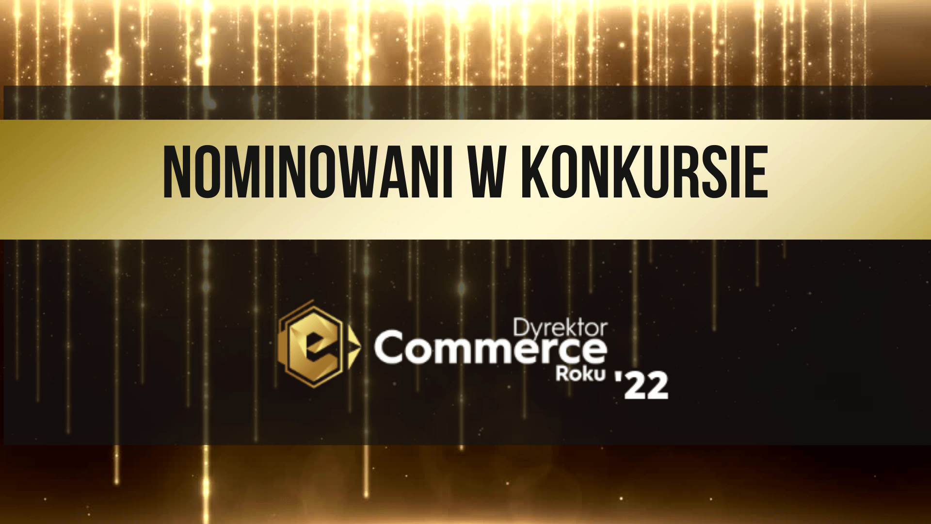 Konkurs Dyrektor e-Commerce Roku: aż 38 nominacji! Konkurs Dyrektor e-Commerce Roku 2022