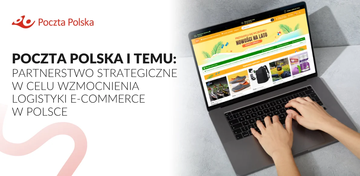 Temu i Poczta Polska: szybsze dostawy dla polskich klientów 3